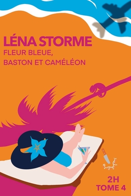 Fleur Bleue, Baston Et Cameleon: 2H - Tome 4 - Maëlle Benoun