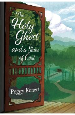 Coperta cărții 'The Holy Ghost and a Shine of Coal - Margaret Peggy Konert'