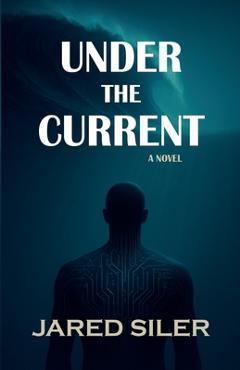 Coperta cărții 'Under the Current - Jared Siler'