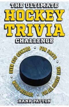 Poza produsului The Ultimate Hockey Trivia Challenge: Over 600 Quiz Questions for Die-Hard Hockey Fans - Hank Patton