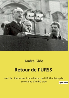Retour de l'URSS: suivi de: Retouches à mon Retour de l'URSS et l'épopée soviétique d'André Gide - André Gide