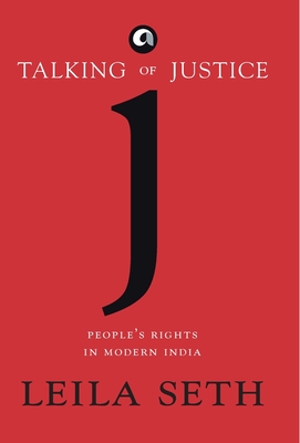 Talking Of Justice: People'S Rights In Modern India - Leila Seth
