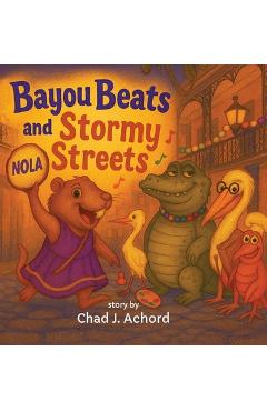 Coperta cărții 'Bayou Beats and Stormy Streets: How the Beat Found Its Way Home - Chad J. Achord'
