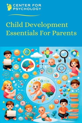 Child Development Essentials For Parents - Center For Psychology