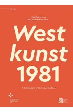 Poza produsului Westkunst, 1981: A Historiography of Modernism Exhibited - Mathilde Arnoux