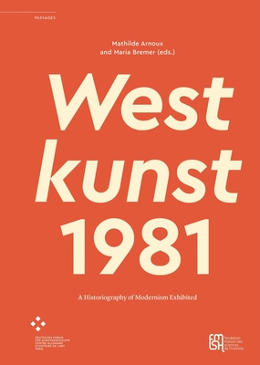 Westkunst, 1981: A Historiography of Modernism Exhibited - Mathilde Arnoux