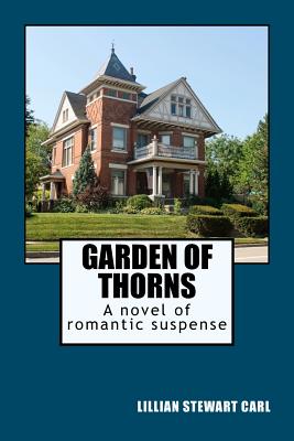 Garden of Thorns: A novel of romantic suspense - Lillian Stewart Carl