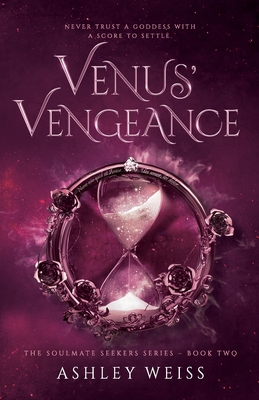 Venus' Vengeance - Ashley Weiss