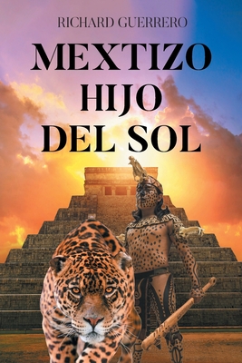 Mextizo Hijo Del Sol - Richard Guerrero