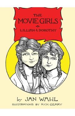 Coperta cărții 'The Movie Girls: Lillian and Dorothy - Jan Wahl'