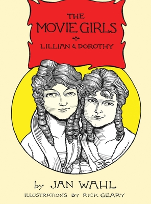 The Movie Girls: Lillian and Dorothy - Jan Wahl