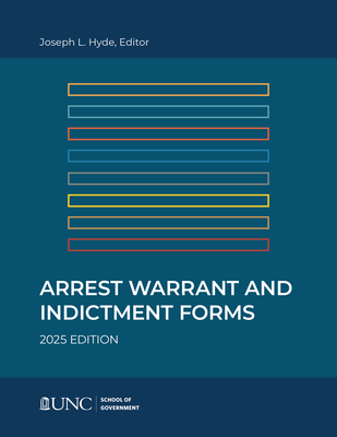 Arrest, Warrant, and Indictment Forms: Eleventh Edition, 2025 - Joseph L. Hyde