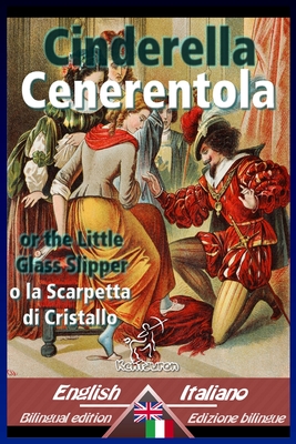 Cinderella - Cenerentola: Bilingual parallel text - Bilingue con testo a fronte: English-Italian / Inglese-Italiano - Charles Welsh