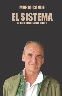El Sistema: Mi experiencia del Poder - Mario Conde