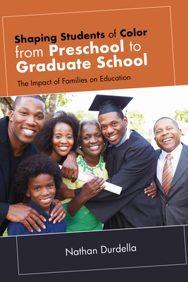 Shaping Students of Color from Preschool to Graduate School: The Impact of Families on Education - Nathan Durdella