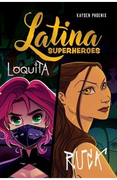 Coperta cărții 'Latina Superheroes: Loquita & Ruca Volume 2 - Kayden Phoenix'