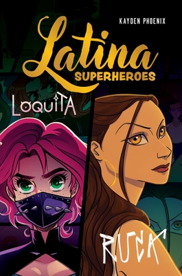 Coperta cărții 'Latina Superheroes: Loquita & Ruca Volume 2 - Kayden Phoenix'