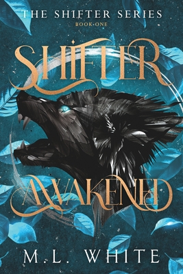 Shifter Awakened - M. L. White