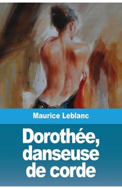 Coperta cărții 'Dorothée, danseuse de corde - Maurice Leblanc'