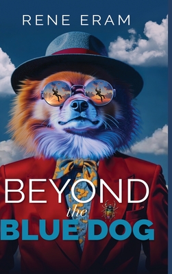 Coperta cărții 'Beyond the Blue Dog: A Surreal Dark Comedy about Self-Forgiveness - Rene Eram'