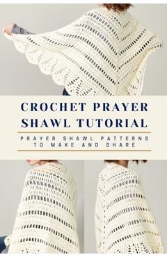 Poza produsului Crochet Prayer Shawl Tutorial: Prayer Shawl Patterns to Make and Share: Prayer Shawl Crochet Pattern - Nathaniel Banks
