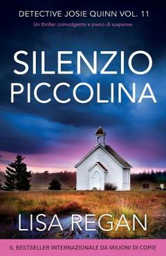 Poza produsului Silenzio piccolina: Un thriller coinvolgente e pieno di suspense - Lisa Regan