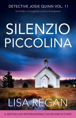 Silenzio piccolina: Un thriller coinvolgente e pieno di suspense - Lisa Regan