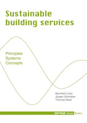 Sustainable Building Services: Principles - Systems - Concepts - Bernhard Lenz