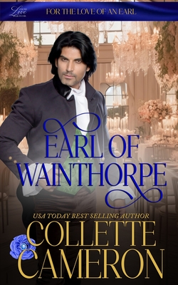 Earl of Wainthorpe: A Humorous Aristocrat and Wallflower Regency Romance Adventure - Collette Cameron