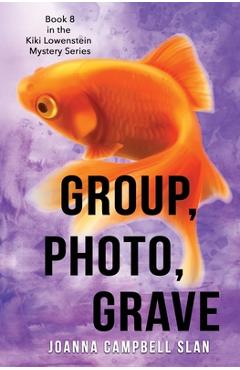 Poza produsului Group, Photo, Grave: Book #8 in the Kiki Lowenstein Mystery Series - Joanna Campbell Slan