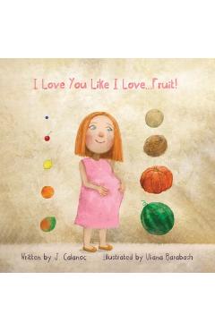 Coperta cărții 'I Love You Like I Love...Fruit! - Jose Calanoc'