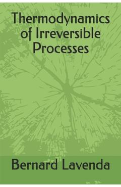 Poza produsului Thermodynamics of Irreversible Processes - Bernard H. Lavenda