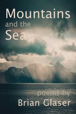 Mountains and the Sea - Brian Glaser