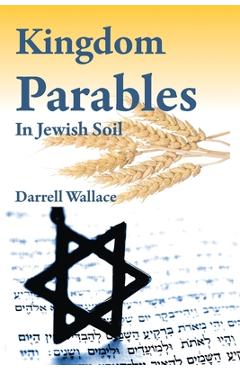 Coperta cărții 'Kingdom Parables in Jewish Soil - R. Darrell Wallace'