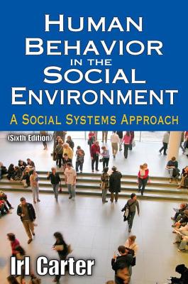 Human Behavior in the Social Environment: A Social Systems Approach - Irl Carter