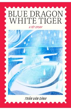 Coperta cărții 'Blue Dragon, White Tiger: A Têt Story - Tran Van Dinh'