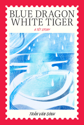 Coperta cărții 'Blue Dragon, White Tiger: A Têt Story - Tran Van Dinh'