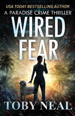 Wired Fear - Toby Neal