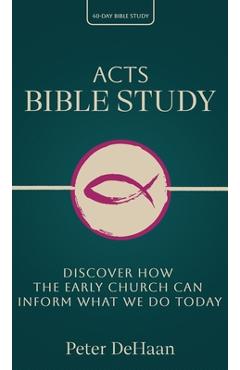 Poza produsului Acts Bible Study: Discover How the Early Church Can Inform What We Do Today - 
