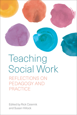 Teaching Social Work: Reflections on Pedagogy and Practice - Rick Csiernik