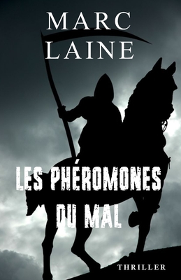 Les phéromones du mal - Marc Laine