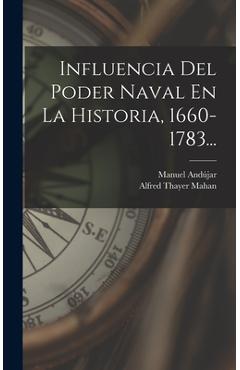 Poza produsului Influencia Del Poder Naval En La Historia, 1660-1783... - Alfred Thayer Mahan