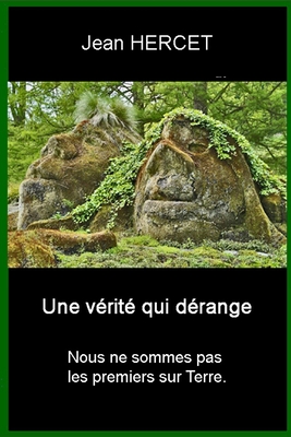 Une vérité qui dérange: Nous ne sommes pas les premiers sur Terre - Jean Hercet