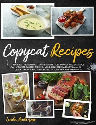 Copycat Recipes: Have Fun Recreating Step-by-Step the Most Famous and Delicious CRACKER BARREL's Dishes in your Kitchen in a Practical - Linda Anderson