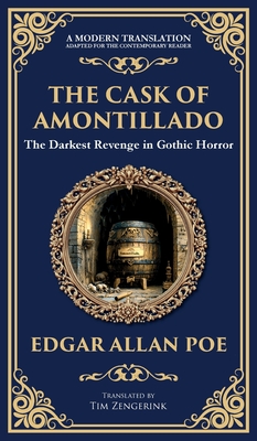 The Cask of Amontillado: Edgar Allan Poe's Classic Gothic Revenge Story - Murder and Madness (Deluxe Hardbound Edition) - Edgar Allan Poe