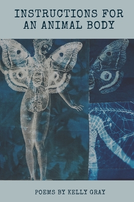 Instructions for an Animal Body - Kelly Gray