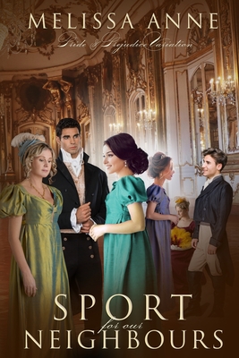Sport for Our Neighbours: A Pride and Prejudice Variation - Melissa Anne