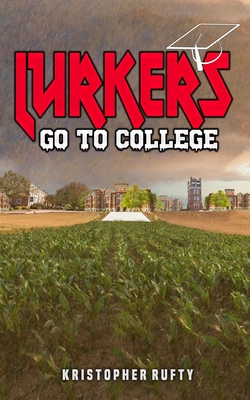 Lurkers Go To College - Kristopher Rufty