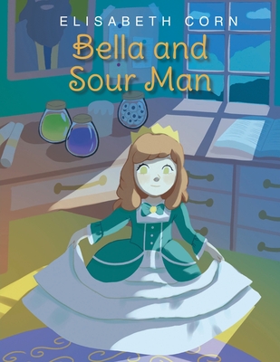 Bella and Sour Man - Elisabeth Corn