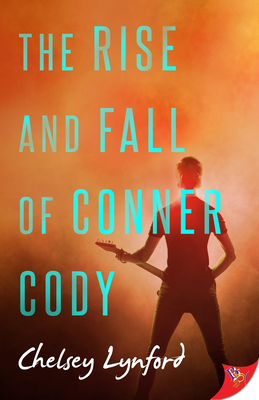 The Rise and Fall of Conner Cody - Chelsey Lynford
